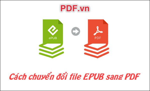 Cách chuyển file EPUB sang PDF nhanh chóng - Convert EPUB to PDF