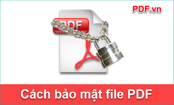 Cách Khóa File Pdf, Bảo Mật File Pdf Chống Copy, Chống Chỉnh Sửa Và In Ấn -  Pdf.Vn