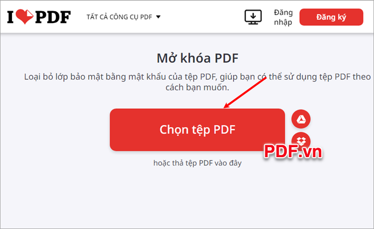 Trên giao diện Mở khóa PDF bạn nhấn vào Chọn tệp PDF