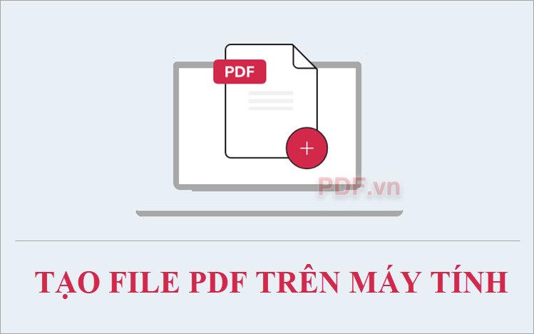 Cách tạo file PDF trên máy tính dễ dàng